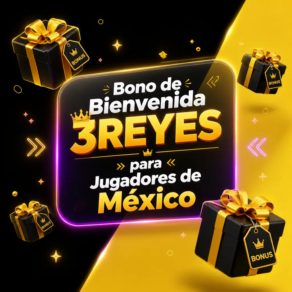 Bono de bienvenida 3REYES para jugadores de México